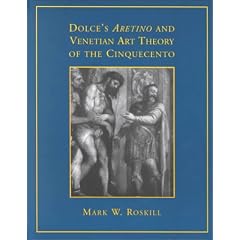 Dolce's Aretino and Venetian Art Theory of the Cinquecento (Renaissance Society of America Reprint Texts)