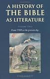 A History of the Bible as Literature: Volume 2, From 1700 to the Present Day