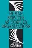 Human Services as Complex Organizations