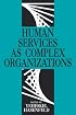 Human Services as Complex Organizations