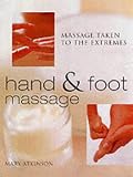 Hand and Foot Massage: Massage Taken to the Extremes