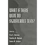 What If There Were No Significance Tests? (Multivariate Applications)