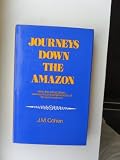 Journeys down the Amazon : being the extraordinary adventures and achievements of the early explorers
