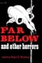 Far Below and Other Horrors from the Pulps