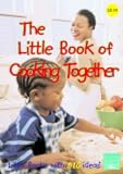 The little book of cooking together : simple recipes for young children