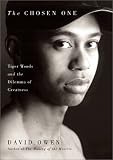 The Chosen One: Tiger Woods and the Dilemma of Greatness