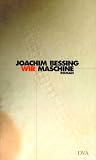 Wir Maschine - Joachim Bessing