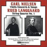 Carl Nielsen: Violin Concerto & Songs; Rued Langgaard: String Quartet No. 3