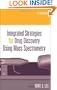 Integrated Strategies for Drug Discovery Using Mass Spectrometry (Wiley Series on  Pharmaceutical Science and Biotechnology: Practices,      Applications and Methods)