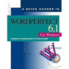 A Quick Course in Wordperfect 6.1 for Windows: Computer Training Books for Busy People (Online Press Training Book)