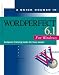 A Quick Course in WordPerfect 6.1 for Windows: Computer Training Books for Busy People (Quick Course Books)