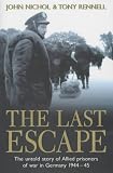 The Last Escape: The Untold Story of Allied Prisoners of War in Germany 1944-1945
