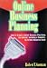 Online Business Planning: How to Create a Better Business Plan Using the Internet, Including a Complete, Up-To-Date Resource Guide
