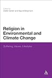 Religion in environmental and climate change : suffering, values, lifestyles