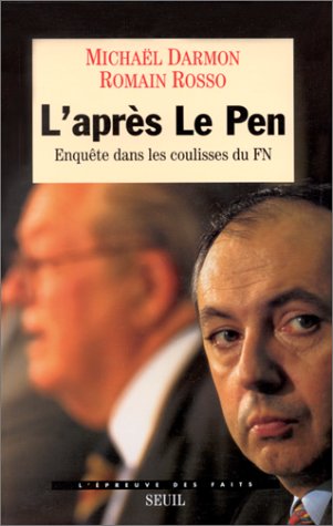 L'Apr�s Le Pen : Enqu�te dans les coulisses du Front National