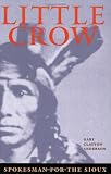 Little Crow: Spokesman For The Sioux