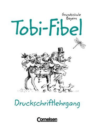 Cornelsen Verlag Tobi - Grundschule Bayern: Tobi-Fibel, Grundschule Bayern, neue Rechtschreibung, Druckschriftlehrgang