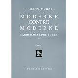 Moderne contre moderne (Exorcismes spirituels, tome IV)par Philippe Muray