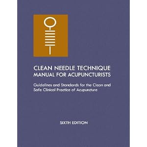 Click here to buy Clean Needle Technique Manual for Acupuncturists: Guidelines and Standards for the Clean... by Collaboration, Steve Given, DAOM, and Lac.