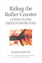 Riding the Roller Coaster: Living With Mood Disorders