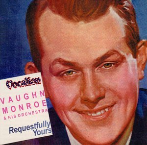 Vaughan Monroe and his Orchestra - Requestfully Yours