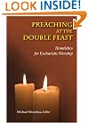 Preaching at the Double Feast: Homiletics for Eucharistic Worship