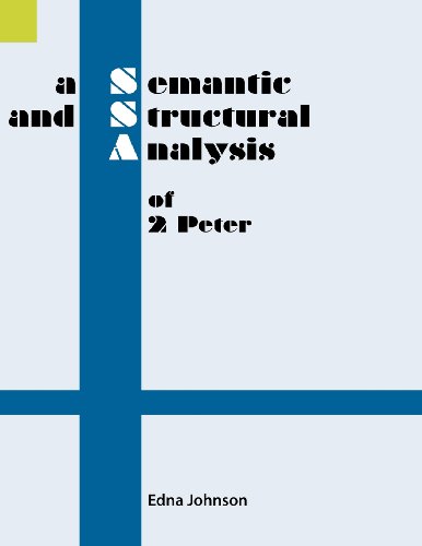 A Semantic and Structural Analysis of 2 Peter (Semantic and Structural Analyses series)