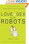 Love And Sex With Robots: The Evoluti...