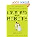 Love and Sex with Robots: The Evolution of Human-Robot Relationships