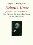 Produkt-Bild: Heinrich Kruse: Journalist und Schriftsteller - Ein K&auml;mpfer f&uuml;r den Liberalismus im 19. Jahrhundert