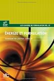 Energie et formulation : Production et transports de l'�nergie, carburants et lubrifiants, propergols, interaction �nergie-mati�re, �nergie �lectrique