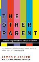 The Other Parent: The Inside Story of the Media's Effect on Our Children