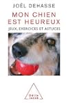 Mon chien est heureux : Jeux, exercic...