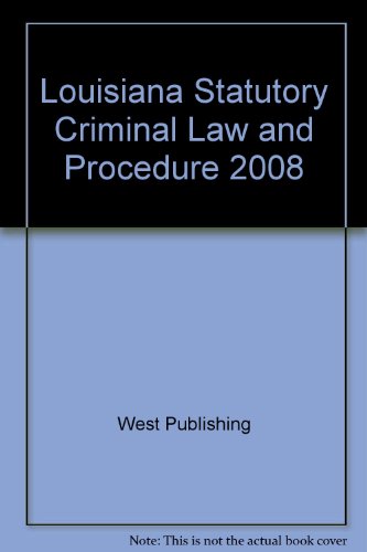Louisiana Statutory Criminal Law and Procedure 2008