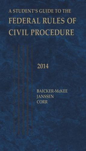 A Student's Guide to the Federal Rules of Civil Procedure (Selected Statutes) 2014 edition by Baicker-McKee, Steven, Janssen, William, Corr, John (2014) Paperback