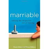 Marriable: Taking the Desperate Out of Dating