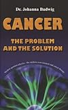 Cancer - The Problem and the Solution