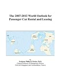 The 2007-2012 World Outlook for Passenger Car Rental and Leasing