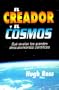 El Creador y el Cosmos: Que Revelan los Grandes Descubrimientos Cientificos (Spanish Edition)