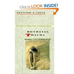 Betrayal Trauma: The Logic of Forgetting Childhood Abuse