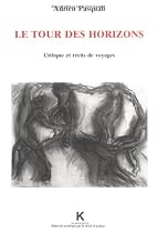 Le tour des horizons: Critique et r&eacute;cits de voyage (Litt&eacute;rature des voyages)
