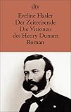Der Zeitreisende: Die Visionen des Henry Dunant Roman - Eveline Hasler