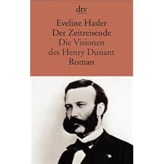 Der Zeitreisende: Die Visionen des Henry Dunant Roman
