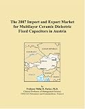 The 2007 Import and Export Market for Multilayer Ceramic Dielectric Fixed Capacitors in Austria
