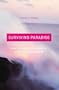 Surviving Paradise: True Life and Death Stories of Hawaii's Hidden Dangers