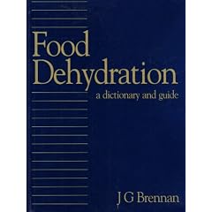 Food Dehydration: A Dictionary and Guide (Butterworth-Heinemann Series in Food Control) by J. G. Brennan