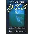 Eye of the Whale: Epic Passage From Baja To Siberia