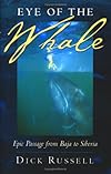 Eye of the Whale: Epic Passage From Baja To Siberia