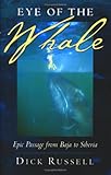 Eye of the Whale: Epic Passage From Baja To Siberia