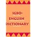 Igbo-English Dictionary : A Comprehensive Dictionary of the Igbo Language, with an English-Igbo Index